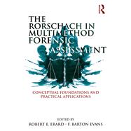 The Rorschach in Multimethod Forensic Assessment: Conceptual Foundations and Practical Applications,9781138925090
