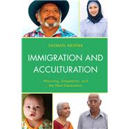 Immigration and Acculturation Mourning, Adaptation, and the Next Generation