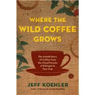 Where the Wild Coffee Grows