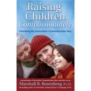 Raising Children Compassionately Parenting the Nonviolent Communication Way