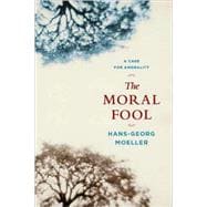 The Moral Fool: A Case for Amorality