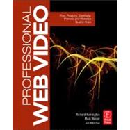 Professional Web Video: Plan, Produce, Distribute, Promote, and Monetize Quality Video