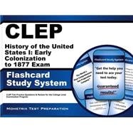 Clep History of the United States I: Early Colonization to 1877 Exam Flashcard Study System