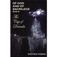 Of God and Sacrilege Book II : The Cup of Dracula