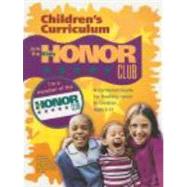 Kids Honor Club : A Curriculum Guide for Teaching Honor to Children Ages 3-12