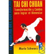 Tai Chi Chuan: Transformacion y cambio para lograr el bienestar/ Transformation and Change to Achieve Well-Being