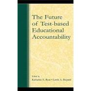 The Future of Test-based Educational Accountability