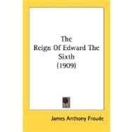 The Reign Of Edward The Sixth