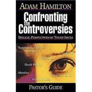 Confronting The Controversies, Pastor's Guide: Biblical Perspectives On Tough Issues