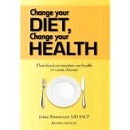 Change Your Diet, Change Your Health: How Food Can Maintain Our Health or Cause Disease