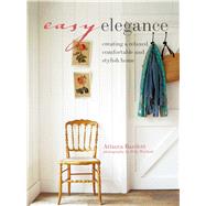 Easy Elegance: Creating a Relaxed, Comfortable and Stylish Home