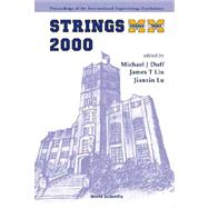 Strings 2000 : Proceedings of the International Superstrings Conference University of Michigan, USA 10-15 July 2000