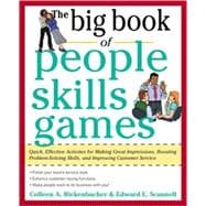 The Big Book of People Skills Games: Quick, Effective Activities for Making Great Impressions, Boosting Problem-Solving Skills and Improving Customer Service Quick, Effective Activities for Making Great Impressions, Problem-Solving and Improved Customer Serv