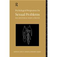 Psychological Perspectives on Sexual Problems : New Directions in Theory and Practice