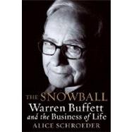 The Snowball Warren Buffett and the Business of Life