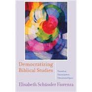 Democratizing Biblical Studies : Toward an Emancipatory Educational Space