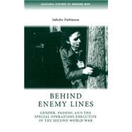 Behind Enemy Lines Gender, Passing and the Special Operations Executive in the Second World War
