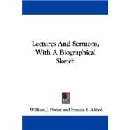 Lectures and Sermons, With a Biographical Sketch