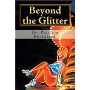 Beyond the Glitter: One Woman's Journey from Domestic Abuse to Spiritual Enlightenment and Love - in Sin City