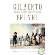 Gilberto Freyre : Social Theory in the Tropics