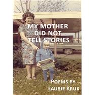 My Mother Did Not Tell Stories