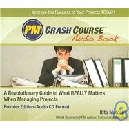 PM Crash Course: A Revolutionary Guide To What Really Matters When Managing Projects