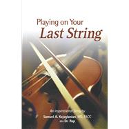 Playing on Your Last String An Inspiration Story