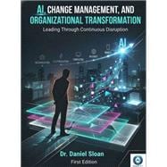 AI, Change Management, and Organizational Transformation: Leading Through Continuous Disruption,9781972405093
