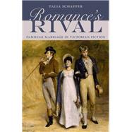Romance's Rival Familiar Marriage in Victorian Fiction