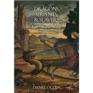 Dragons, Serpents, and Slayers in the Classical and Early Christian Worlds A Sourcebook