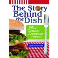 The Story Behind the Dish: Classic American Foods