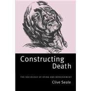 Constructing Death: The Sociology of Dying and Bereavement
