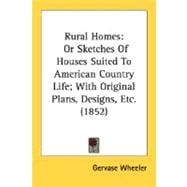 Rural Homes : Or Sketches of Houses Suited to American Country Life; with Original Plans, Designs, Etc. (1852)