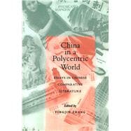 China in a Polycentric World : Essays in Chinese Comparative Literature