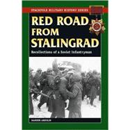 Red Road from Stalingrad : Recollections of a Soviet Infantryman