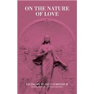 On the Nature of Love Ficino on Plato's Symposium