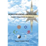 World Religions in Microcosm Family Practices Globally