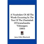 A Vocabulary of All the Words Occurring in the Text of the Charitabali of Isvarachandra Vidyasagara