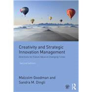 Creativity and Strategic Innovation Management: Directions for future value in changing times