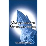 Divinely Inspired, Spiritually Guided
