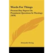 Words for Things : Present-Day Papers on Prominent Questions in Theology (1870)