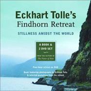 Eckhart Tolle's Findhorn Retreat Stillness Amidst the World: A Book and 2 DVD Set