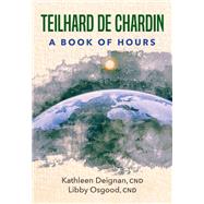 Teilhard de Chardin: A Book of Hours