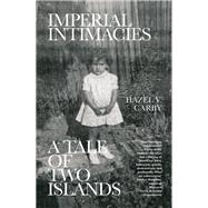 Imperial Intimacies A Tale of Two Islands