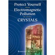 Protect Yourself from Electromagnetic Pollution by Using Crystals