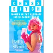 Chess Bitch : Women in the Ultimate Intellectual Sport