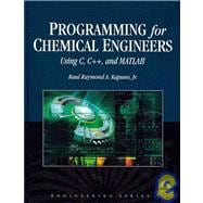 Programming for Chemical Engineers Using C, C++, and MATLAB® .