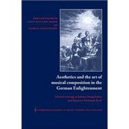 Aesthetics and the Art of Musical Composition in the German Enlightenment: Selected Writings of Johann Georg Sulzer and Heinrich Christoph Koch