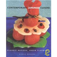 Contemporary Japanese Cuisine : Classic Recipes, Fresh Flavors