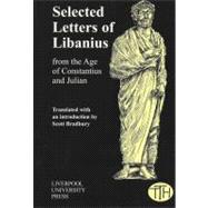 Selected Letters Of Libanius From The Age Of Constantius and Julian